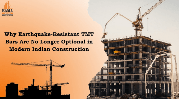 Why Earthquake-Resistant TMT Bars Are No Longer Optional in Modern Indian Construction